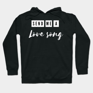 send me a love song Hoodie